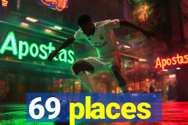 69 places