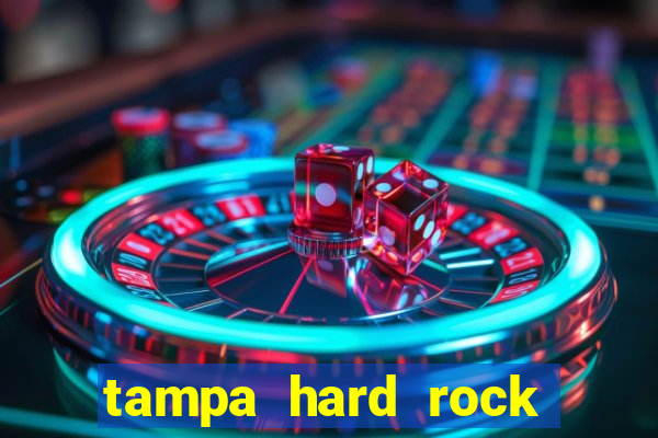 tampa hard rock hotel and casino