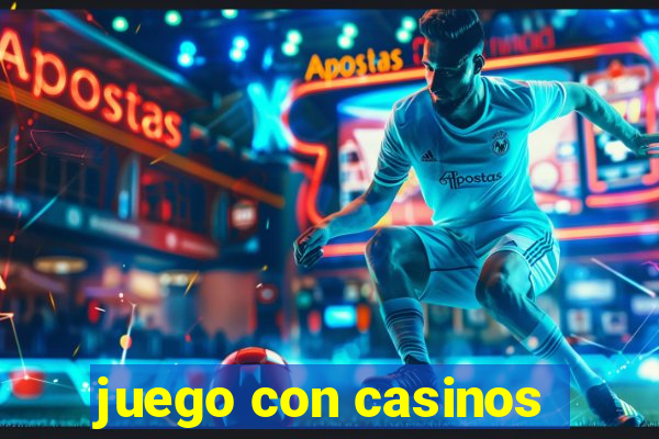 juego con casinos