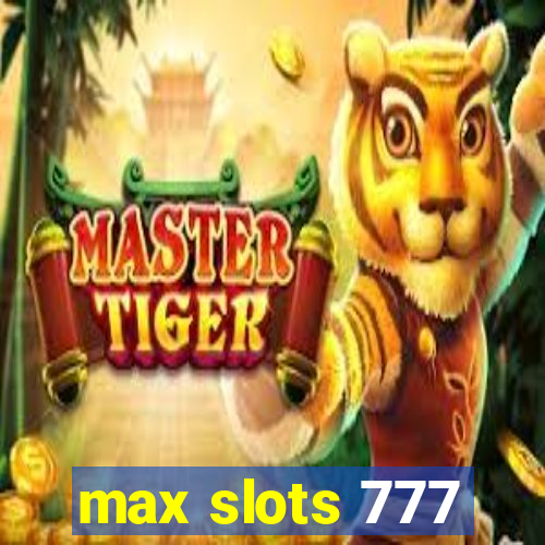 max slots 777