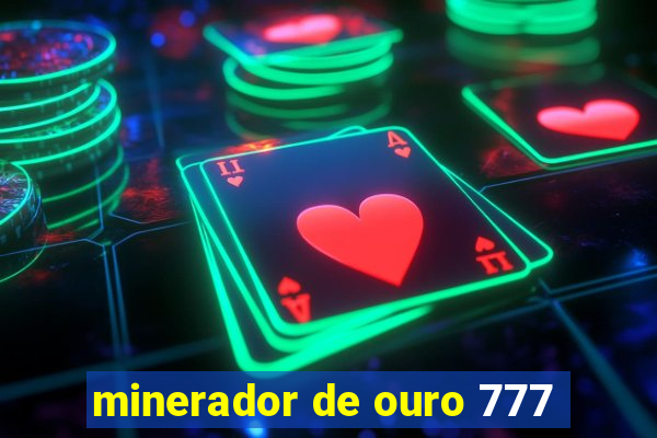 minerador de ouro 777