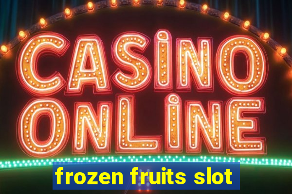 frozen fruits slot