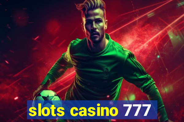 slots casino 777