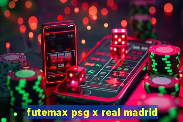 futemax psg x real madrid