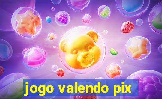 jogo valendo pix