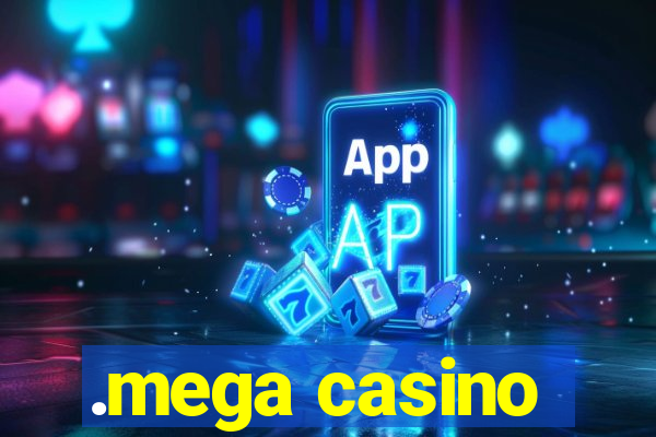 .mega casino