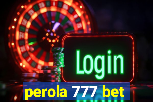 perola 777 bet