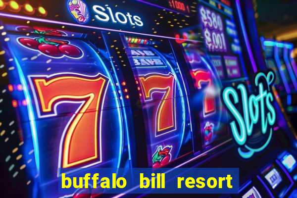 buffalo bill resort and casino