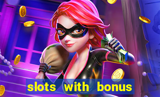 slots with bonus no deposit