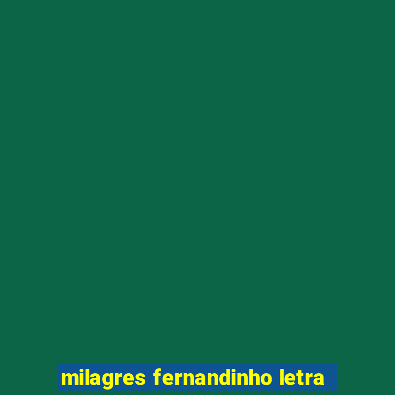 milagres fernandinho letra