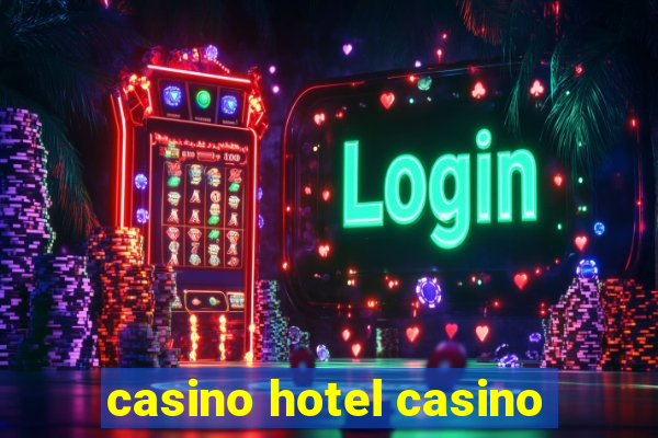 casino hotel casino