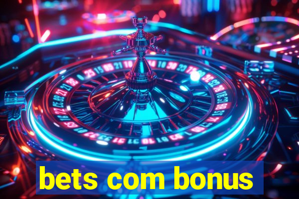 bets com bonus