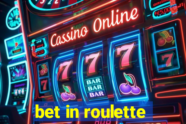 bet in roulette