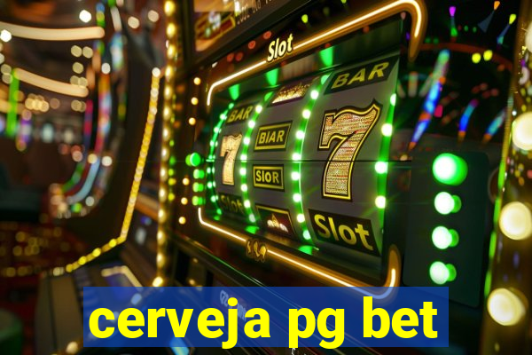 cerveja pg bet