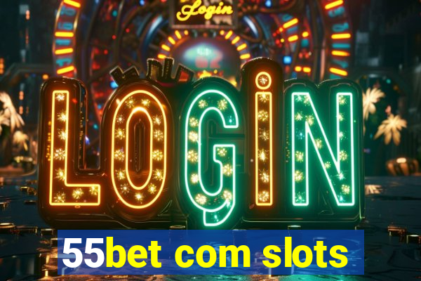 55bet com slots