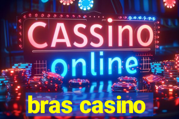 bras casino