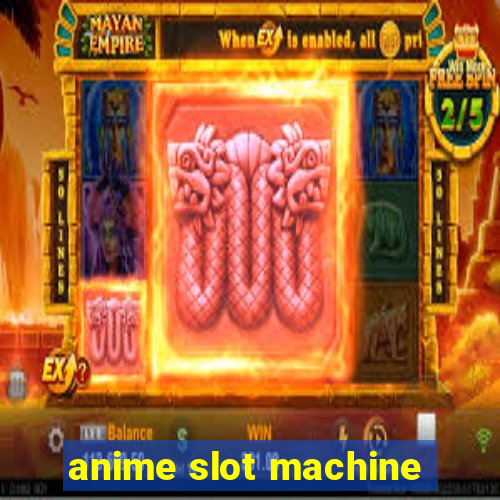 anime slot machine