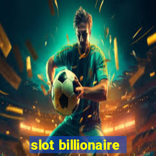 slot billionaire