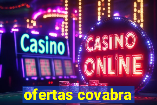 ofertas covabra