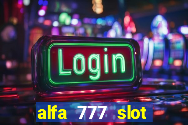 alfa 777 slot login link alternatif