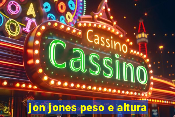 jon jones peso e altura