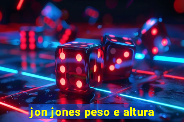 jon jones peso e altura