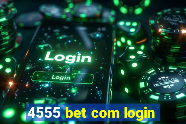 4555 bet com login