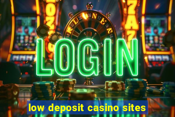 low deposit casino sites