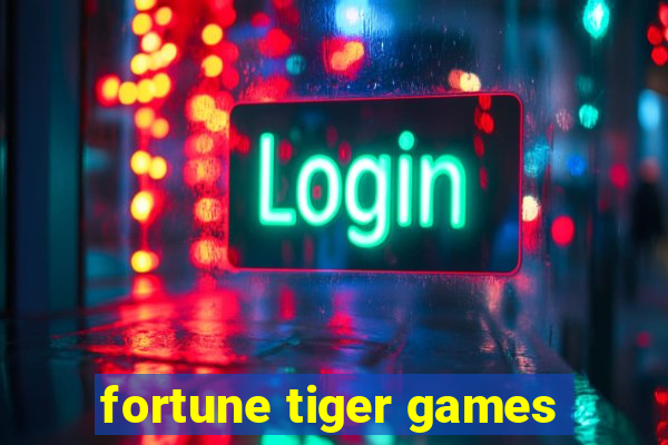 fortune tiger games