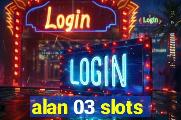 alan 03 slots