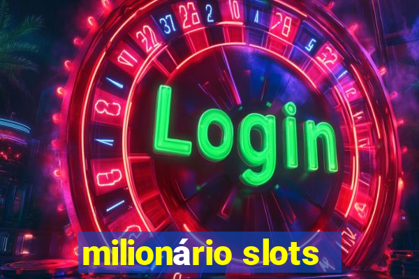 milionário slots