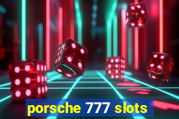 porsche 777 slots