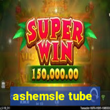 ashemsle tube