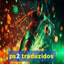 ps2 traduzidos