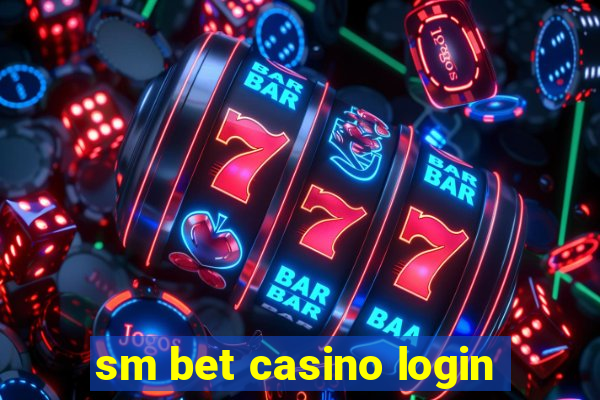 sm bet casino login