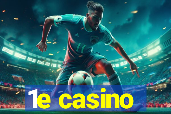 1e casino