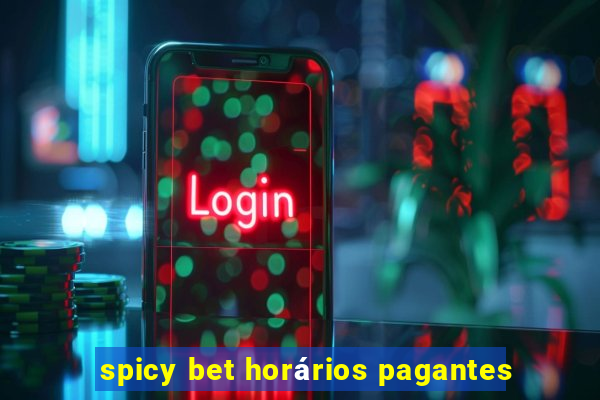 spicy bet horários pagantes