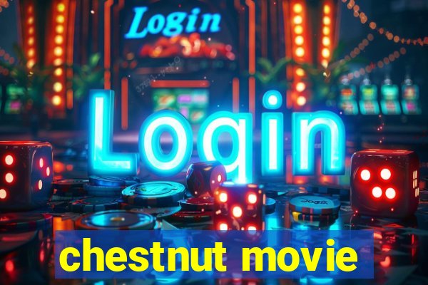 chestnut movie