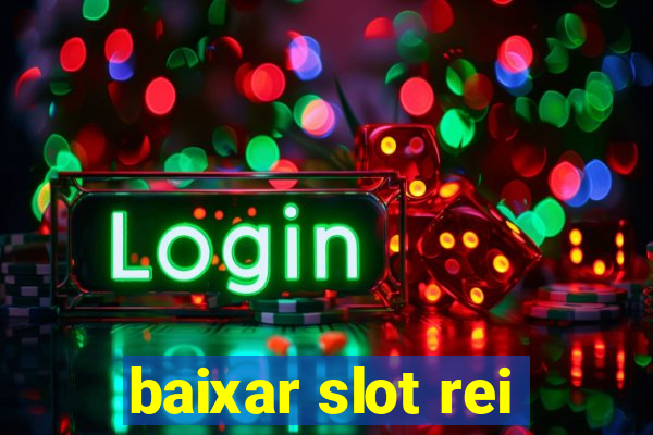 baixar slot rei