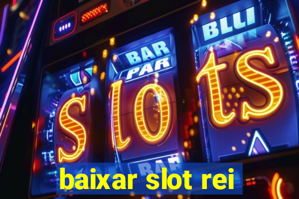 baixar slot rei