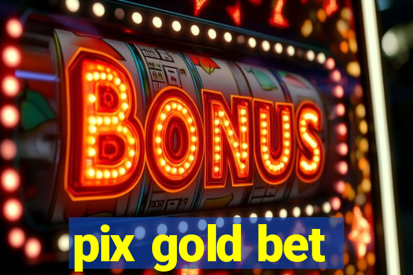 pix gold bet