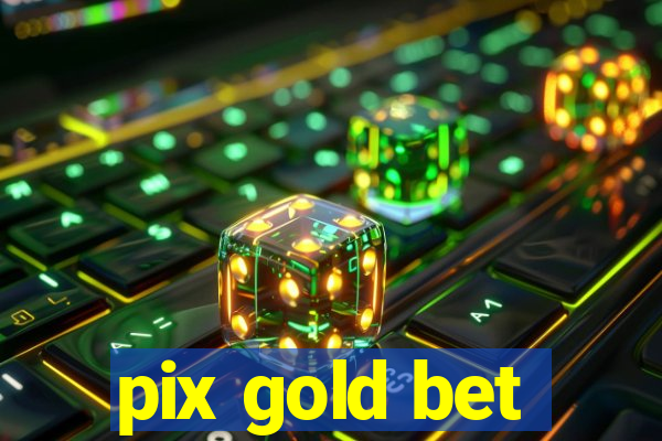 pix gold bet