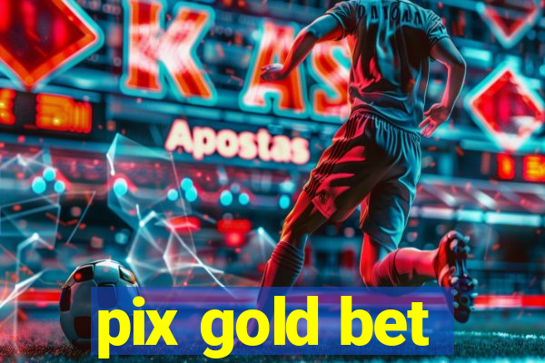 pix gold bet