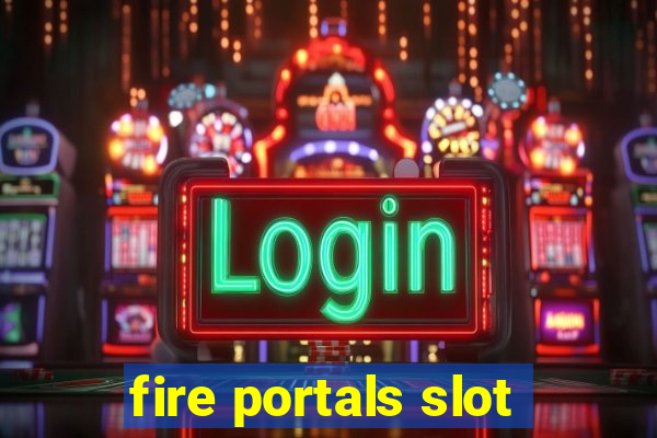 fire portals slot