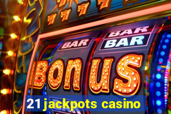 21 jackpots casino