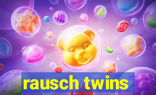 rausch twins