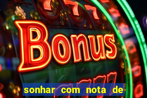 sonhar com nota de 50 reais no jogo do bicho