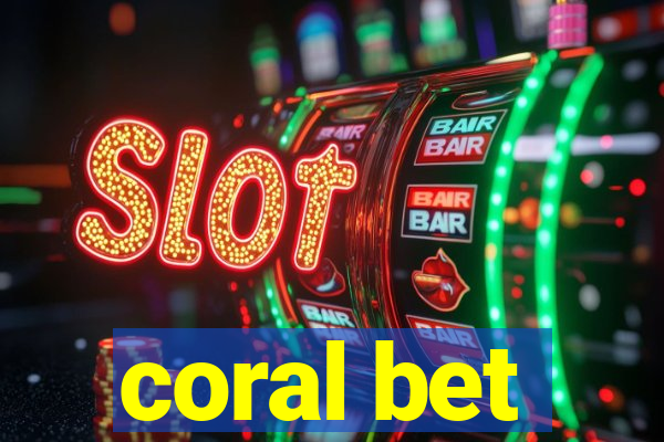 coral bet