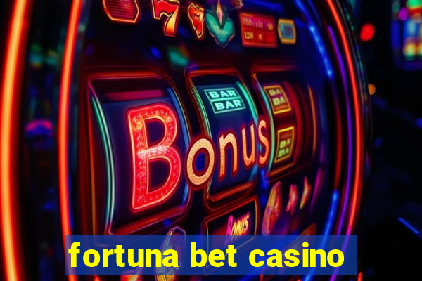 fortuna bet casino