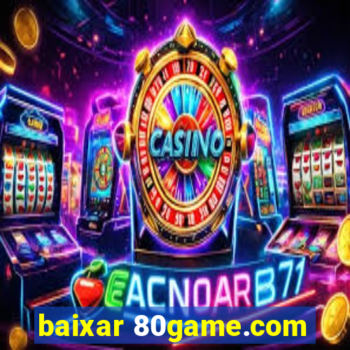 baixar 80game.com